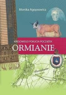 Kresowego Pokucia początek. Ormianie. Autor: Agopsowicz Monika. Multiszop.pl Okładka książki Kresowego Pokucia początek. Ormianie