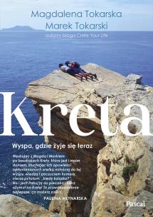 Kreta. Wyspa, gdzie żyje się teraz. Autor: Magdalena Tokarska, Tokarski Marek. Multiszop.pl Okładka książki Kreta. Wyspa, gdzie żyje się teraz