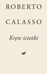 Kręte ścieżki. Autor: Calasso Roberto. Multiszop.pl Okładka książki Kręte ścieżki