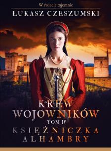 Okładka książki Krew wojowników. T. 4 Księżniczka Alhambry
