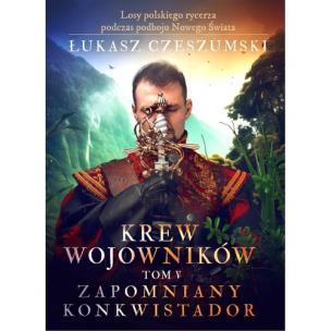Okładka książki Krew wojowników tom V: Zapomniany konkwistador