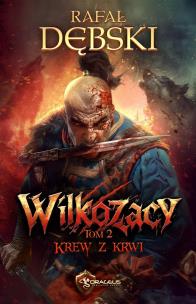 Krew z krwi. Wilkozacy. Tom 2. Autor: Dębski Rafał. Multiszop.pl Okładka książki Krew z krwi. Wilkozacy. Tom 2