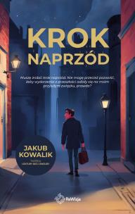 Krok naprzód. Autor: Jakub Kowalik „Lektury Bez Cenzury”. Multiszop.pl Okładka książki Krok naprzód