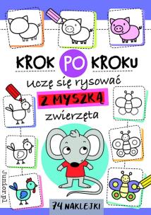 Okładka książki Krok po kroku. Uczę się rysować z Myszką zwierzęta