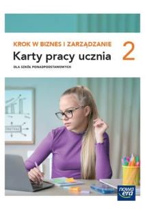Krok w biznes i zarządzanie 2. Karty pracy ucznia dla szkół ponadpodstawowych. Autor: Aneta Depczyńska, Garbacik Katarzyna. Multiszop.pl Okładka książki Krok w biznes i zarządzanie 2. Karty pracy ucznia dla szkół ponadpodstawowych