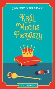 Król Maciuś Pierwszy. Autor: Janusz Korczak. Multiszop.pl Okładka książki Król Maciuś Pierwszy