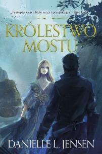 Królestwo Mostu T.1 Królestwo Mostu. Autor: Danielle L. Jensen, Anna Studniarek. Multiszop.pl Okładka książki Królestwo Mostu T.1 Królestwo Mostu