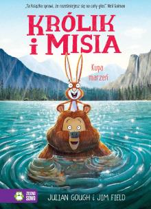 Królik i Misia. Kupa marzeń. Autor: Julian Gough. Multiszop.pl Okładka książki Królik i Misia. Kupa marzeń