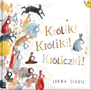 Królik! Króliki! Króliczki! - uszkodzone. Autor: Scobie Lorna. Multiszop.pl Okładka książki Królik! Króliki! Króliczki! - uszkodzone