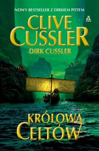 Królowa Celtów wyd. 2023. Autor: Clive Cussler, Cussler Dirk. Multiszop.pl Okładka książki Królowa Celtów wyd. 2023