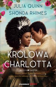 Okładka książki Królowa Charlotta. Opowieść ze świata Bridgertonów. Bridgertonowie. Prequel
