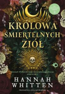 Królowa śmiertelnych ziół. The Nightshade Crown, Tom 2. Autor: Hannah F. Whitten. Multiszop.pl Okładka książki Królowa śmiertelnych ziół. The Nightshade Crown, Tom 2