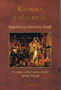 Kronika z Roskilde. Najstarsza historia Danii. Autor: Foryt Artur. Multiszop.pl Okładka książki Kronika z Roskilde. Najstarsza historia Danii