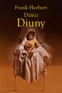 Kroniki Diuny T.3 Dzieci Diuny. Autor: Frank Herbert, Jankowski Andrzej, Marek Marszał. Multiszop.pl Okładka książki Kroniki Diuny T.3 Dzieci Diuny