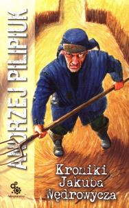 Kroniki Jakuba Wędrowycza. Autor: Andrzej Pilipiuk. Multiszop.pl Okładka książki Kroniki Jakuba Wędrowycza