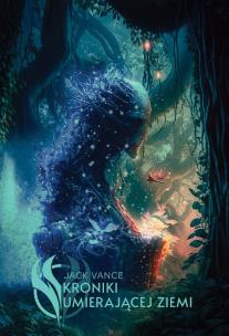 Okładka książki Kroniki umierającej Ziemi