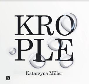 Krople. Autor: Katarzyna Miller. Multiszop.pl Okładka książki Krople