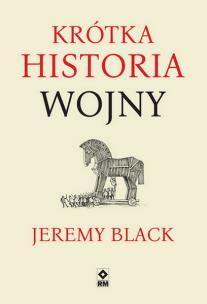 Krótka historia wojny wyd. 2022. Autor: Jeremy Black. Multiszop.pl Okładka książki Krótka historia wojny wyd. 2022