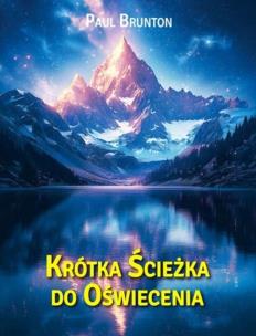Krótka ścieżka do oświecenia. Autor: Paul Brunton. Multiszop.pl Okładka książki Krótka ścieżka do oświecenia