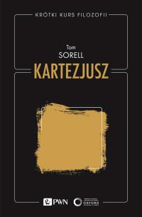 Krótki kurs filozofii. Kartezjusz. Autor: Sorell Tom. Multiszop.pl Okładka książki Krótki kurs filozofii. Kartezjusz