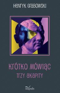 Krótko mówiąc. Autor: Grabowski Henryk. Multiszop.pl Okładka książki Krótko mówiąc