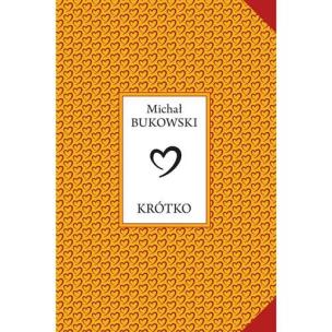 Krótko. Autor: Bukowski Michał. Multiszop.pl Okładka książki Krótko