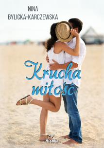 Krucha miłość. Autor: Bylicka-Karczewska Nina. Multiszop.pl Okładka książki Krucha miłość