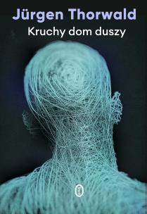 Kruchy dom duszy. Autor: Thorwald Jurgen. Multiszop.pl Okładka książki Kruchy dom duszy