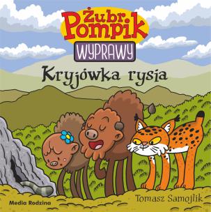 Kryjówka rysia. Żubr Pompik. Wyprawy wyd. 2. Autor: Tomasz Samojlik. Multiszop.pl Okładka książki Kryjówka rysia. Żubr Pompik. Wyprawy wyd. 2