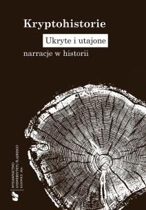 Kryptohistorie. Ukryte i utajone narracje w.... Autor: red. Alicja Bemben, red. Rafał Borysławski, red.. Multiszop.pl Okładka książki Kryptohistorie. Ukryte i utajone narracje w...