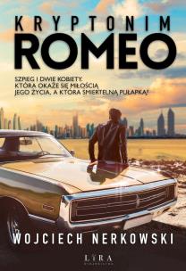 Kryptonim Romeo - uszkodzone. Autor: Wojciech Nerkowski. Multiszop.pl Okładka książki Kryptonim Romeo - uszkodzone