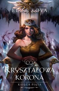 Kryształowa korona. Przebudzenie powietrza. Tom 5. Autor: Kova Elise. Multiszop.pl Okładka książki Kryształowa korona. Przebudzenie powietrza. Tom 5