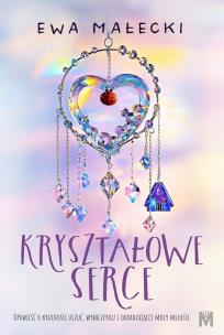 Kryształowe serce. Autor: Ewa Małecki. Multiszop.pl Okładka książki Kryształowe serce