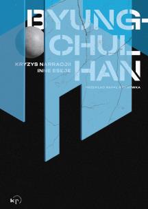 Kryzys narracji i inne eseje. Autor: Han Byung-Chul. Multiszop.pl Okładka książki Kryzys narracji i inne eseje