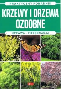 Krzewy i drzewa ozdobne. Praktyczny poradnik. Autor: Michał Mazik. Multiszop.pl Okładka książki Krzewy i drzewa ozdobne. Praktyczny poradnik