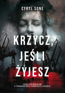 Okładka książki Krzycz jeśli żyjesz