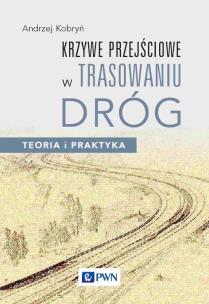 Krzywe przejściowe w trasowaniu dróg.. Autor: Kobryń Andrzej. Multiszop.pl Okładka książki Krzywe przejściowe w trasowaniu dróg.