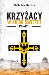 Okładka książki Krzyżacy w Ziemi Świętej 1190–1291 (wyd. 2022)