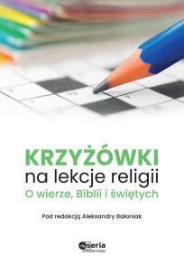 Krzyżówki na lekcje religii. Autor: Bałoniak Aleksandra, Heljot. Multiszop.pl Okładka książki Krzyżówki na lekcje religii