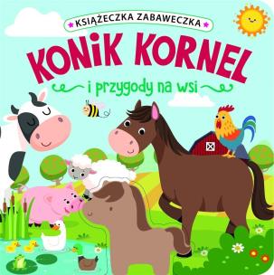 Okładka książki Książeczka zabaweczka. Konik Kornel i przygody na wsi