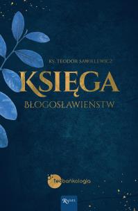Księga Błogosławieństw. Autor: Teodor Sawielewicz. Multiszop.pl Okładka książki Księga Błogosławieństw