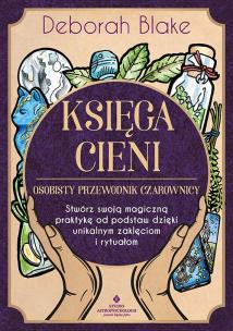 Księga Cieni osobisty przewodnik czarownicy. Autor: Blake Deborah. Multiszop.pl Okładka książki Księga Cieni osobisty przewodnik czarownicy
