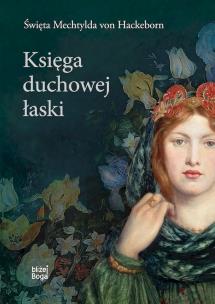 Księga duchowej łaski. Autor: św. Mechtylda. Multiszop.pl Okładka książki Księga duchowej łaski