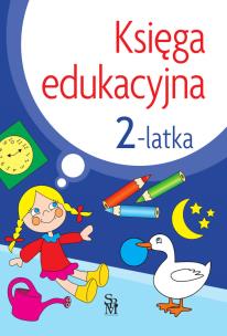Księga edukacyjna 2-latka. Autor: Śniarowska Julia. Multiszop.pl Okładka książki Księga edukacyjna 2-latka