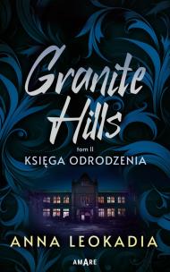 Księga odrodzenia. Granite Hills. Tom 2. Autor: Anna Leokadia. Multiszop.pl Okładka książki Księga odrodzenia. Granite Hills. Tom 2