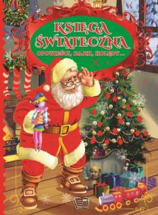 Księga Świąteczna. Autor: Opracowanie zbiorowe. Multiszop.pl Okładka książki Księga Świąteczna