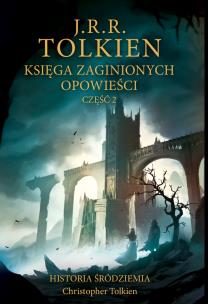 Okładka książki Księga zaginionych opowieści. Historia Śródziemia. Część 2