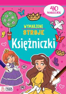 Księżniczki. Wymarzone stroje. Autor: Opracowanie zbiorowe. Multiszop.pl Okładka książki Księżniczki. Wymarzone stroje