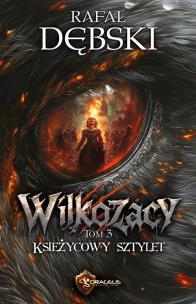 Księżycowy Sztylet. Wilkozacy. Tom 3. Autor: Dębski Rafał. Multiszop.pl Okładka książki Księżycowy Sztylet. Wilkozacy. Tom 3