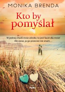 Kto by pomyślał. Autor: Brenda Monika. Multiszop.pl Okładka książki Kto by pomyślał